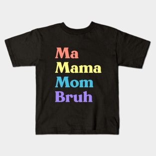 Ma Mama Mom Bruh Funny Mother's Day (Rainbow) Kids T-Shirt